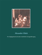Alexander Glück M A, Alexander Glück M. A. - Der Zupfgeigenhansl und andere Liederbücher der Jugendbewegung