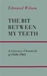 Edmund Wilson - The Bit Between My Teeth