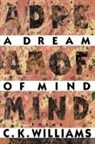 C. K. Williams - A Dream of Mind