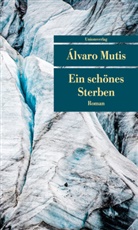 Álvaro Mutis, Álvaro Mutis, Alvaro Mutis, Álvaro Mutis - Ein schönes Sterben