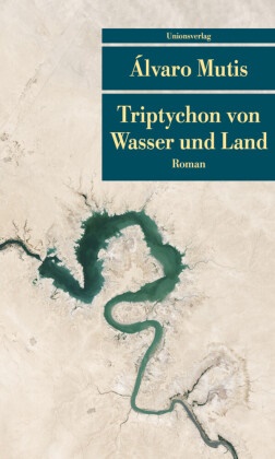 Álvaro Mutis, Álvaro Mutis, Alvaro Mutis, Álvaro Mutis - Triptychon von Wasser und Land Roman