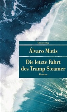 Álvaro Mutis, Álvaro Mutis, Alvaro Mutis, Álvaro Mutis - Die letzte Fahrt des Tramp Steamer