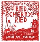 Jackie Kay, Jackie (Author) Kay, Ms Jackie Kay, Rob Ryan, Ryan Rob - Red, Cherry Red