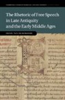 Irene (Universiteit van Amsterdam) van Renswoude, Irene van Renswoude, Irene van Renswoude, Irene (Universiteit Van Amsterdam) Van Renswoude - Rhetoric of Free Speech in Late Antiquity and the Early Middle Ages