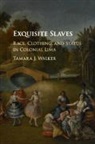 Tamara J Walker, Tamara J. Walker, Tamara J. (University of Pennsylvania) Walker - Exquisite Slaves