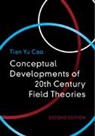 Tian Cao, Tian (Boston University) Cao, Tian Yu Cao, Tian Yu (Boston University) Cao, Cao Tian Yu - Conceptual Developments of 20th Century Field Theories