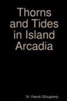 Dr Patrick Odougherty, Patrick Odougherty - Thorns and Tides in Island Arcadia