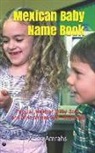 Atina Amrahs - Mexican Baby Name Book: Popular Mexican Baby Boys and Girls Names with Meanings