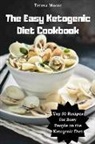 Teresa Moore - The Easy Ketogenic Diet Cookbook: Top 50 Recipes for Busy People on the Ketogenic Diet