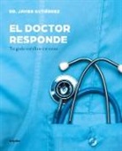 Javier Gutierrez, Javier Gutiérrez - El doctor responde: Tu guia medica en casa; The Doctor Answers: Your