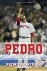 Pedro Martinez, Michael Silverman - Pedro: La historia de mi vida / Pedro