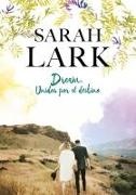 Sarah Lark - Dream. Unidos por el destino / Dream: United by Destiny