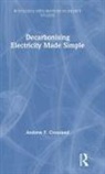 Andrew Crossland, Andrew F Crossland, Andrew F. Crossland - Decarbonising Electricity Made Simple