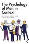 Michael Addis, Michael E. Addis, Michael E. Hoffman Addis, Michael Hoffman Addis, Ethan Hoffman, Ethan Addis Hoffman... - The Psychology of Men in Context
