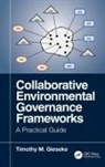 Timothy Gieseke, Timothy M. Gieseke - Collaborative Environmental Governance Frameworks