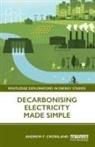 Andrew Crossland, Andrew F Crossland, Andrew F. Crossland - Decarbonising Electricity Made Simple