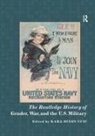 Kara Vuic, Kara D. Vuic, Kara Dixon Vuic, Kara Vuic, Kara D. Vuic, Kara Dixon Vuic - Routledge History of Gender, War, and the U.s. Military