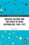 Richard Parfitt, Richard (University of Oxford Parfitt, Parfitt Richard - Musical Culture and the Spirit of Irish Nationalism, 18481972
