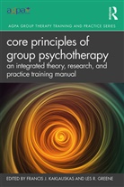 Les R. Green, Francis J. Kaklauskas, Francis J. Green Kaklauskas, Francis J. Greene Kaklauskas, Angela Stephens, Les R. Green... - Core Principles of Group Psychotherapy