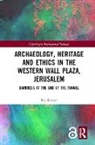 Raz Kletter, Kletter Raz - Archaeology, Heritage and Ethics in the Western Wall Plaza, Jerusalem