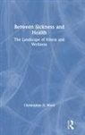 Christopher D. Ward, Christopher D. (University of Nottingham Ward, Ward Christopher D. - Between Sickness and Health