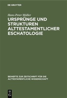 Hans-Peter Müller - Ursprünge und Strukturen alttestamentlicher Eschatologie