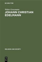 Walter Großmann - Johann Christian Edelmann