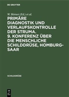 Börner, W Börner, W. Börner, Weinheimer, Weinheimer, B. Weinheimer - Primäre Diagnostik und Verlaufskontrolle der Struma. 9. Konferenz über die menschliche Schilddrüse, Homburg-Saar