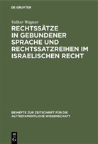 Volker Wagner - Rechtssätze in gebundener Sprache und Rechtssatzreihen im israelischen Recht