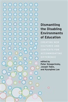 Scot Danforth, Susan L. Gabel, Kyunghw Lee, Kyunghwa Lee, Pete Smagorinsky, Peter Smagorinsky... - Dismantling the Disabling Environments of Education