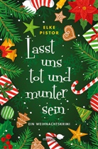 Elke Pistor - Lasst uns tot und munter sein