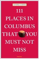 Mitch Geiser, Sandr Gurvis, Sandra Gurvis, Mitch Geiser, Mitch Geiser - 111 Places in Columbus That You Must Not Miss