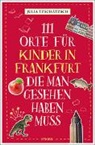 Julia Tzschätzsch - 111 Orte für Kinder in Frankfurt, die man gesehen haben muss