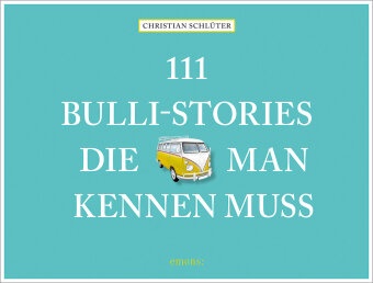 Christian Schlüter - 111 Bulli-Stories, die man kennen muss