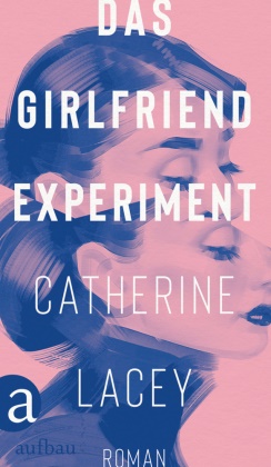 Catherine Lacey - Das Girlfriend-Experiment - Roman