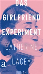 Catherine Lacey - Das Girlfriend-Experiment