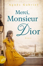 Agnès Gabriel - Merci, Monsieur Dior