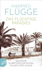 Manfred Flügge - Das flüchtige Paradies