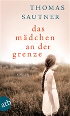 Thomas Sautner - Das Mädchen an der Grenze
