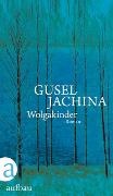 Gusel Jachina - Wolgakinder - Roman