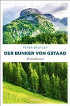 Peter Beutler - Der Bunker von Gstaad