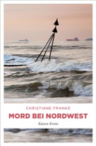 Christiane Franke - Mord bei Nordwest