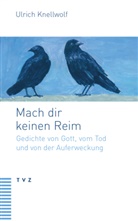 Ulrich Knellwolf - Mach dir keinen Reim