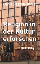 Daria Pezzoli-Olgiati - Religion in der Kultur erforschen