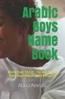 Atina Amrahs - Arabic Boys Name Book: More Than 18,500 Popular Arabic Baby Boys Names with Meanings