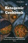 Teresa Moore - Ketogenic Cookbook: 50 Delicious Low-Carb Ketogenic Recipes with Pictures and Nutritional Facts