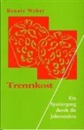 Renate Weber - Fit, gesund und schlank mit Trennkost
