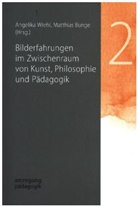 Matthias Bunge, Angelika Wiehl - Bilderfahrungen im Zwischenraum von Kunst, Philosophie und Pädagogik