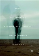 Yochai Ataria - Body Disownership in Complex Posttraumatic Stress Disorder