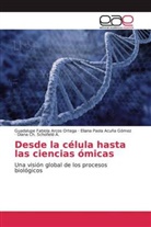 Elian Acuña Gómez, Eliana Paola Acuña Gómez, Guadalupe Fabiol Arcos Ortega, Guadalupe Fabiola Arcos Ortega, Diana Ch. Schofield A. - Desde la célula hasta las ciencias ómicas